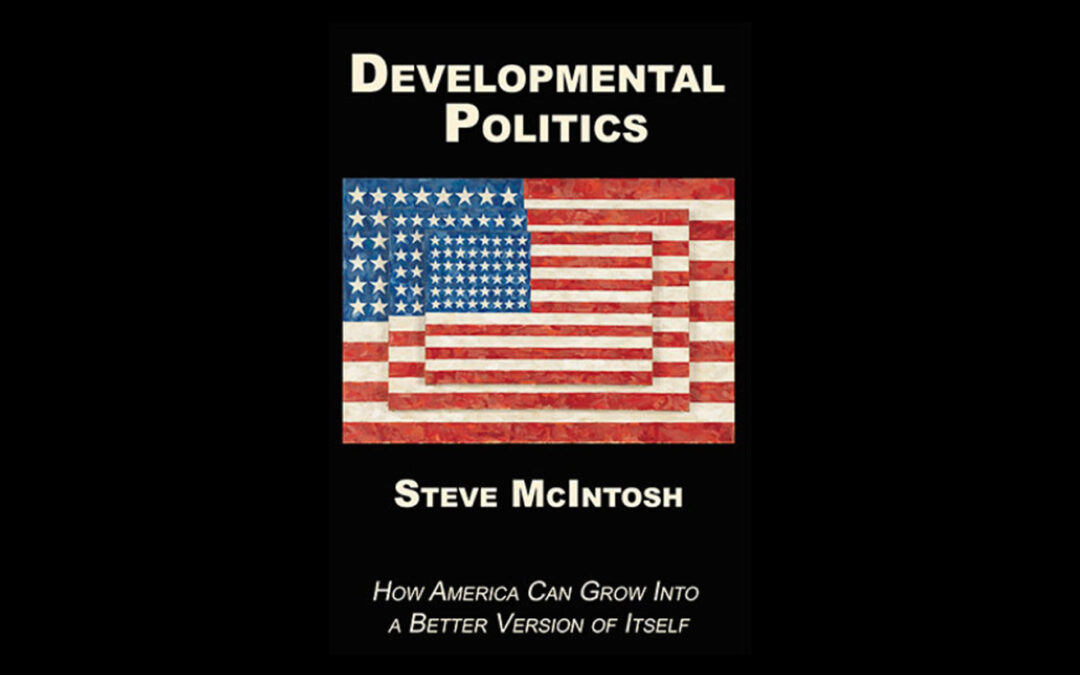 January 22 How to Transcend America’s Culture War with Post-Progressive Cultural Intelligence with Steve McIntosh, J.D.