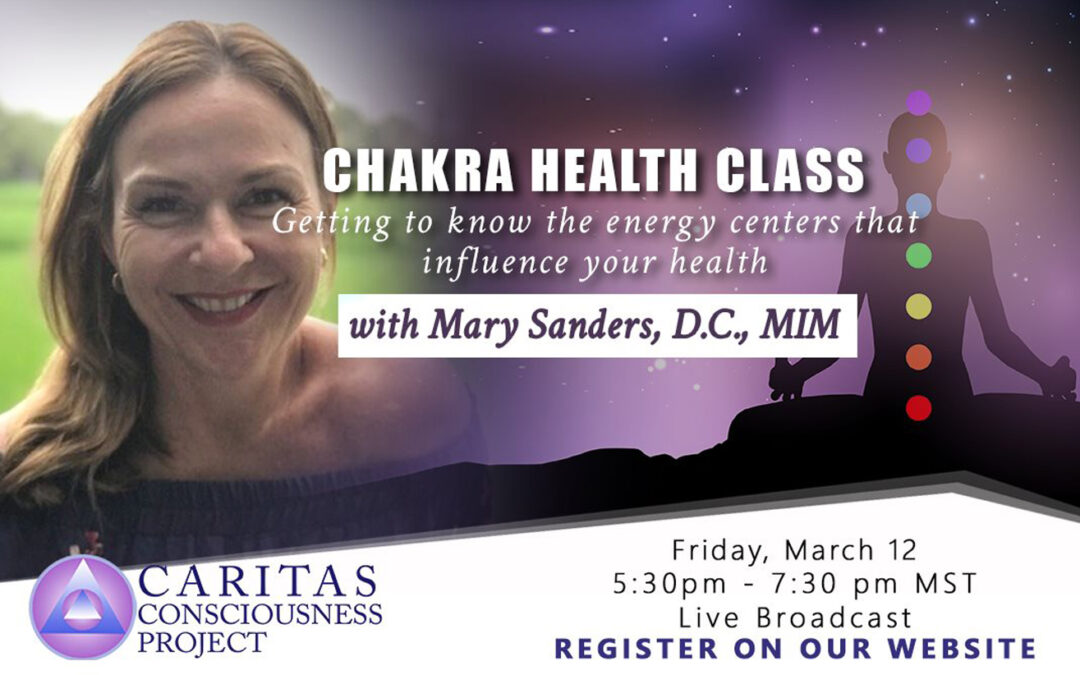 Chakra Health Class: Getting to Know The Energy Centers That Influence Your Health with Mary Sanders