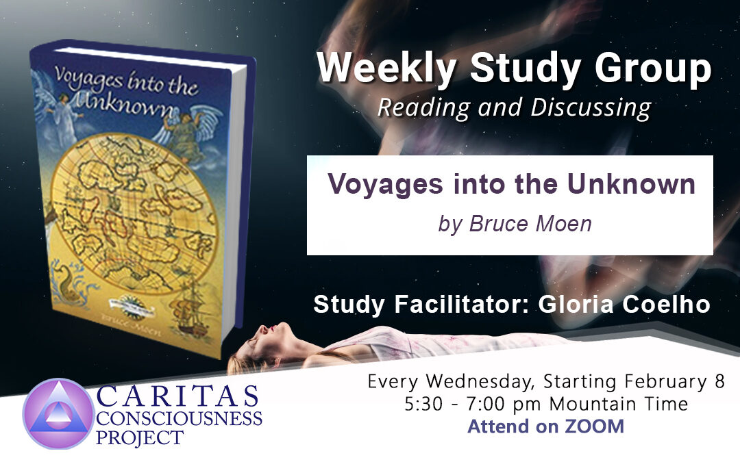 Feb 8 Feb 8 New Weekly Study Group Reading and Discussing Voyages into the Unknown by Bruce Moen