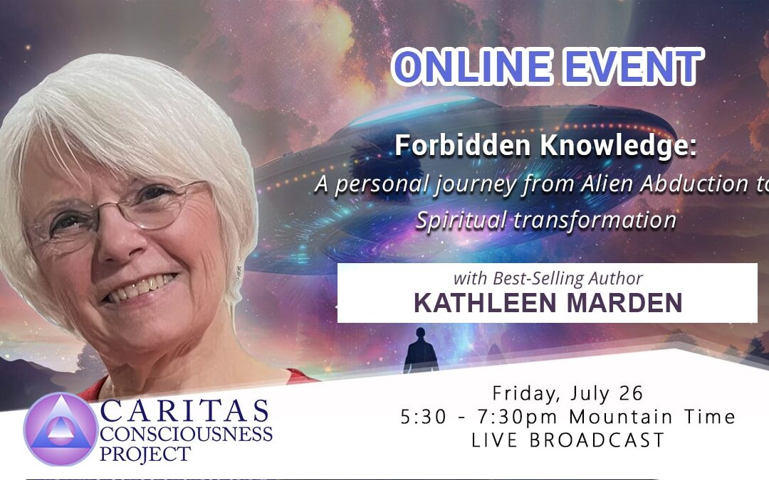 July 26  Aboriginal Secrets of Awakening: A personal journey from Alien Abduction to Spiritual transformation with Kathleen Marden