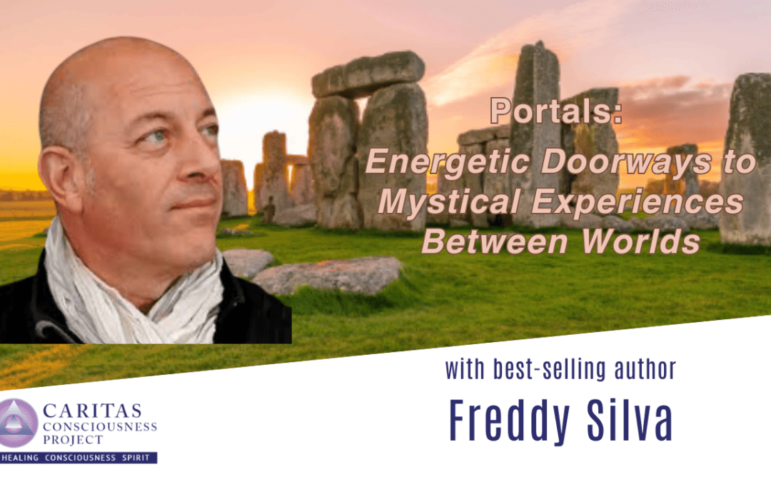 Oct 11 Portals: Energetic Doorways to Mystical Experiences Between Worlds with Freddy Silva