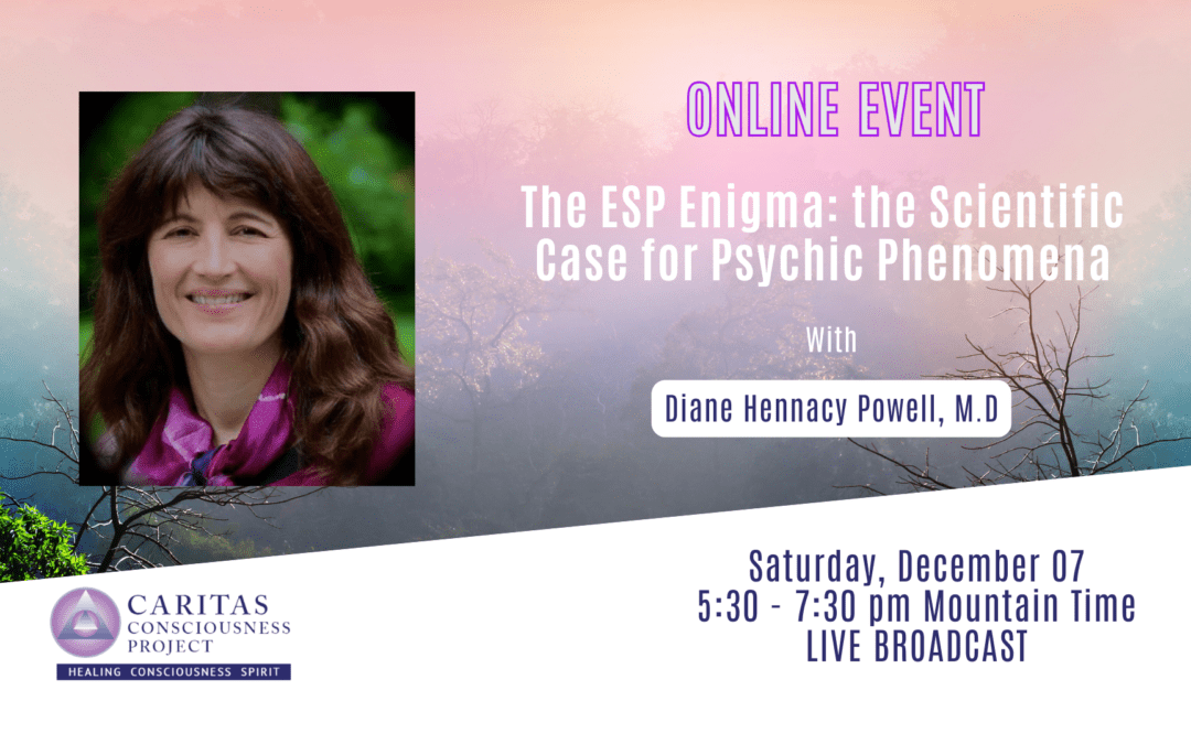 Dec 07 – The ESP Enigma: the Scientific Case for Psychic Phenomena with Diane Hennacy Powell, M.D.